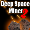 Jeu Deep Space Miner 2 en plein ecran