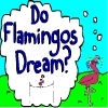Jeu Do Flamingos Dream? en plein ecran