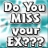 Do You Still Miss Your EX
