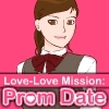 Jeu Love-Love Mission: Prom Date en plein ecran