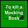 Jeu To Kill a Mocking Boss en plein ecran