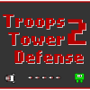 Jeu Troops Tower Defense 2 en plein ecran